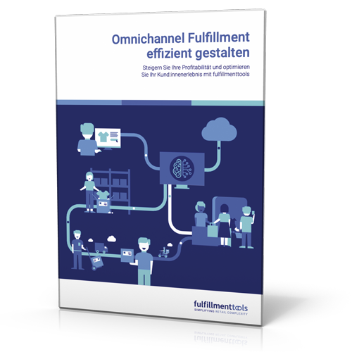 fulfillmenttools: Omnichannel Fulfillment effizient gestalten – Steigern Sie Ihre Profitabilität und optimieren Sie Ihr Kund:innenerlebnis