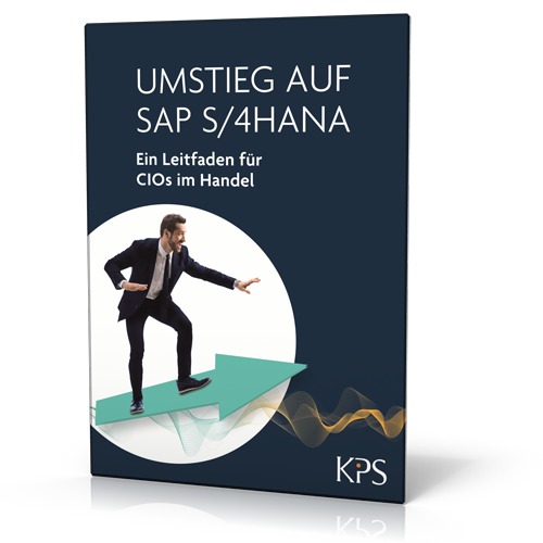 KPS: Umstieg auf SAP S/4HANA – Ein Leitfaden für CIOs im Handel