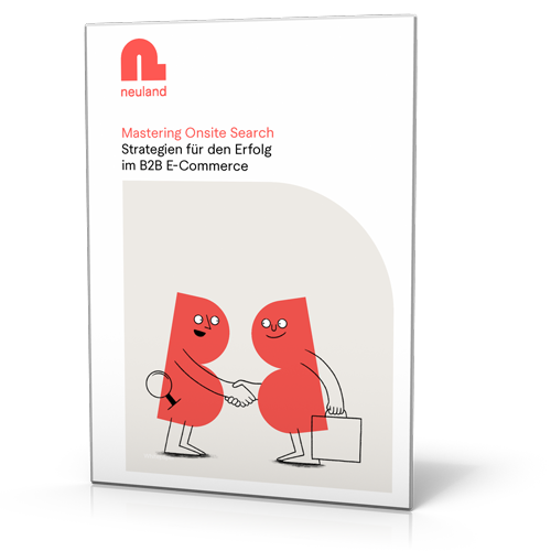 neuland: Mastering Onsite Search – Strategien für den Erfolg im B2B-E-Commerce