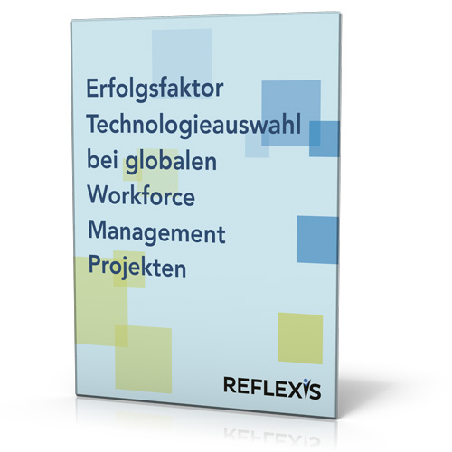 Reflexis: Erfolgsfaktor Technologieauswahl bei globalen Workforce Management Projekten