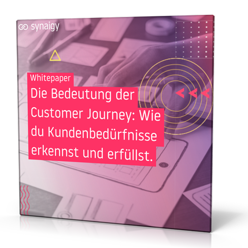 synaigy: Die Bedeutung der Customer Journey: Wie du Kundenbedürfnisse erkennst und erfüllst