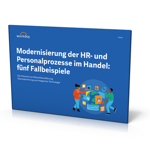 Workday: Modernisierung der Personalprozesse im Handel: fünf Fallbeispiele