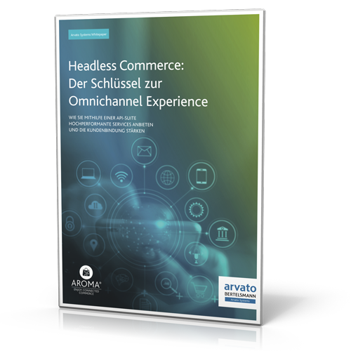 Arvato Systems GmbH: Headless Commerce: Der Schlüssel zur Omnichannel Experience