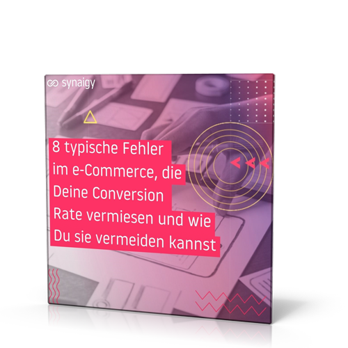 synaigy: 8 typische Fehler im e-Commerce, die Deine Conversion Rate vermiesen und wie Du sie vermeiden kannst