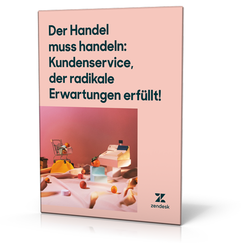 Zendesk: Der Handel muss handeln: Kundenservice, der radikale Erwartungen erfüllt